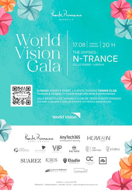 Gala Benéfica de World Vision. Cartel promocional de la Gala de World Vision en Puente Romano Marbella. El evento benéfico tendrá lugar el domingo 17 de agosto a las 20:00 h en el Club de Tenis Puente Romano. Incluye cócteles, canapés y una cena de 4 platos con vino y actuaciones en directo. Entre los artistas se encuentran The Gypsies, N-Trance, Cello Femme y Kansha. Los logotipos de los patrocinadores en la parte inferior incluyen a Puente Romano Real Estate, AnyTech365, Bacardi, Illy y otros. El diseño presenta un fondo turquesa con flores de colores en las esquinas.